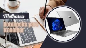 Os 5 Melhores Notebooks Multilaser: Veja As Opções!