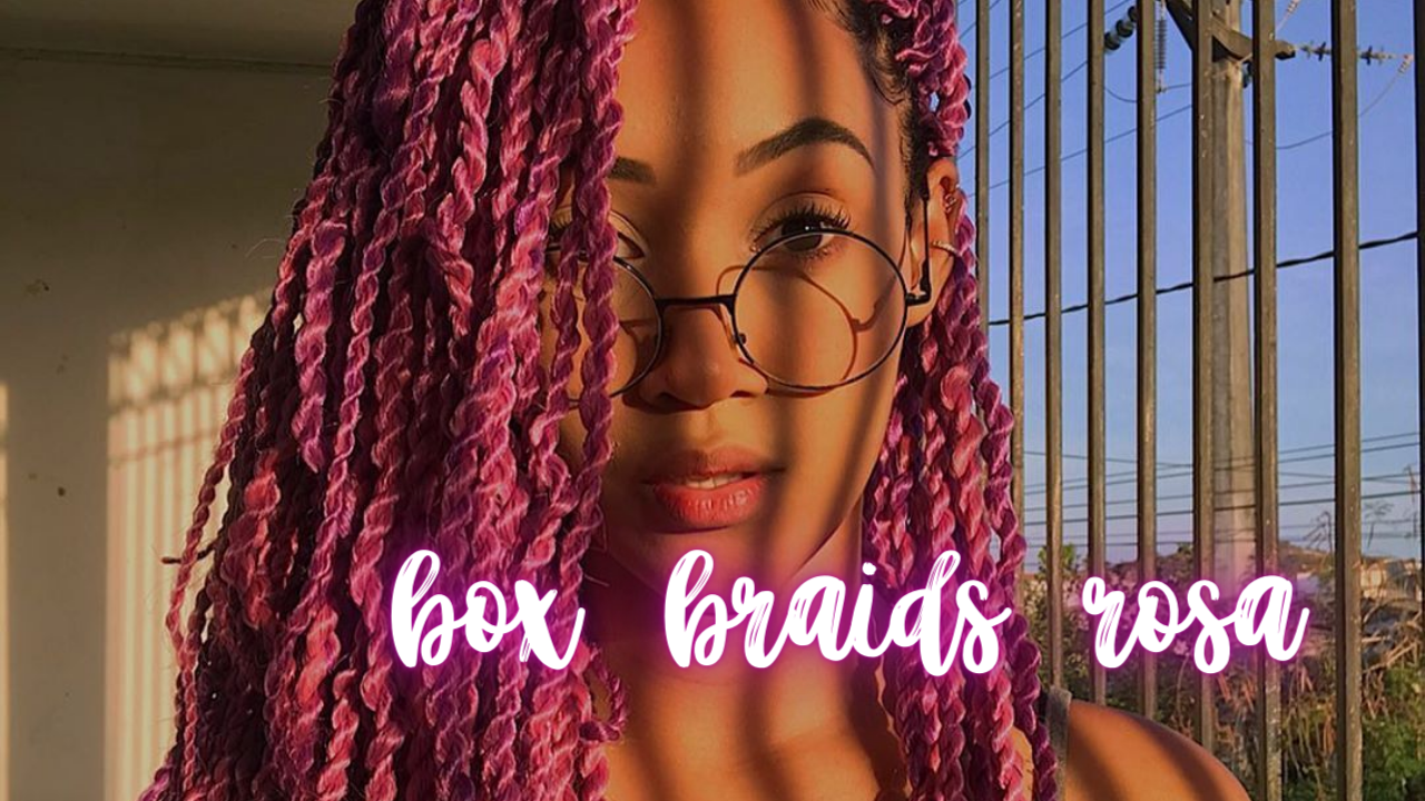 Box Braids Rosa é a Última Moda! Dicas, Ideias e Tons 2024