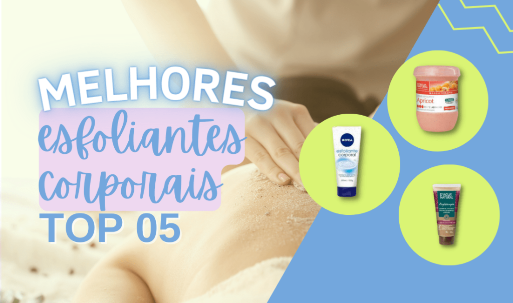 Top 5: Melhores Esfoliantes Corporais! Confira A Seleção!