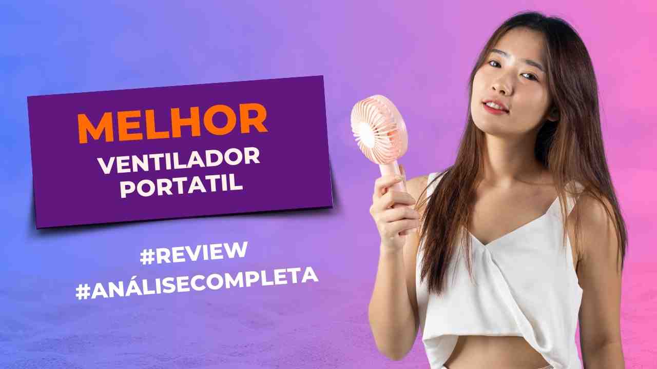 Quais São Os Melhores Ventiladores Portáteis Em 2024? TOP 5!